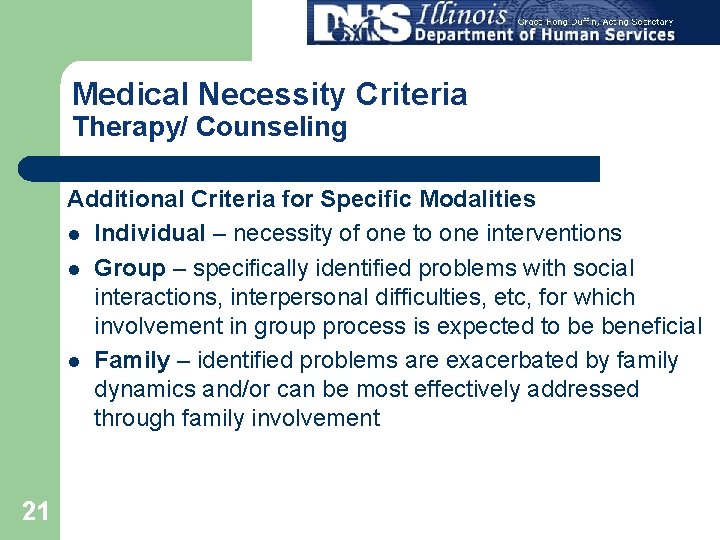 Medical Necessity Criteria Therapy/ Counseling Additional Criteria for Specific Modalities l Individual – necessity