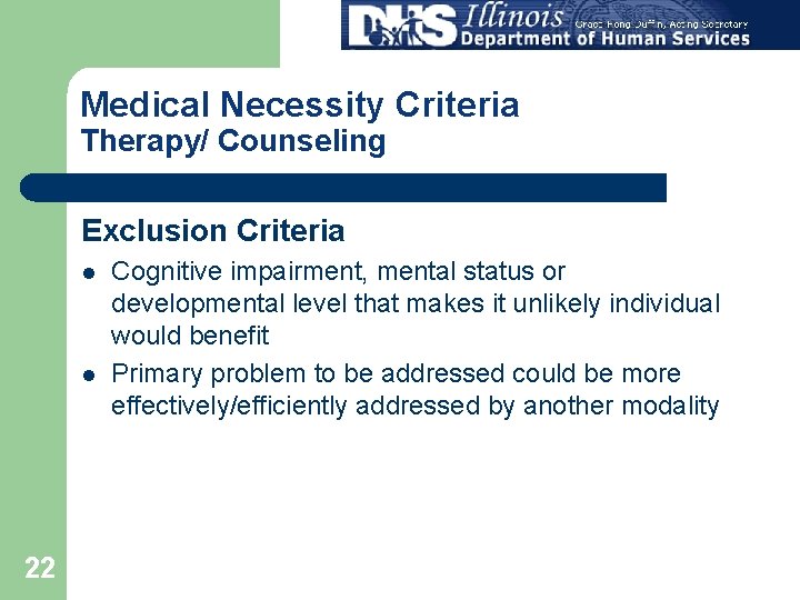 Medical Necessity Criteria Therapy/ Counseling Exclusion Criteria l l 22 Cognitive impairment, mental status