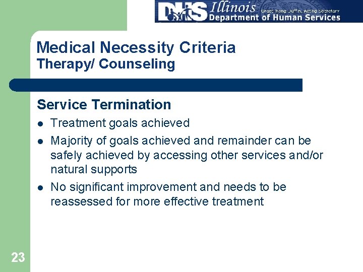 Medical Necessity Criteria Therapy/ Counseling Service Termination l l l 23 Treatment goals achieved