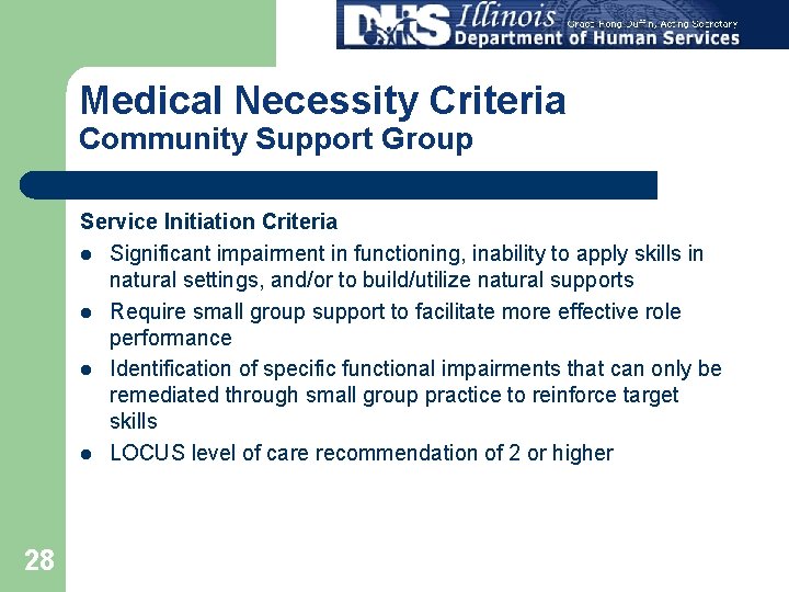 Medical Necessity Criteria Community Support Group Service Initiation Criteria l Significant impairment in functioning,