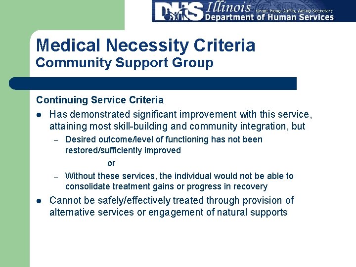 Medical Necessity Criteria Community Support Group Continuing Service Criteria l Has demonstrated significant improvement