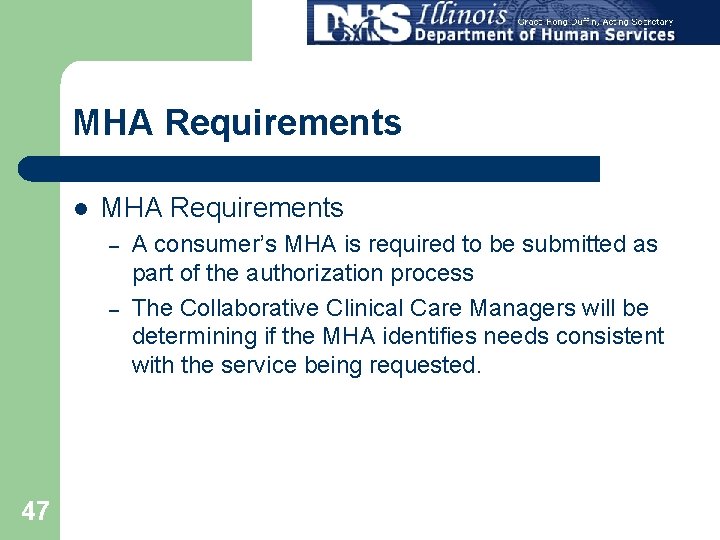 MHA Requirements l MHA Requirements – – 47 A consumer’s MHA is required to