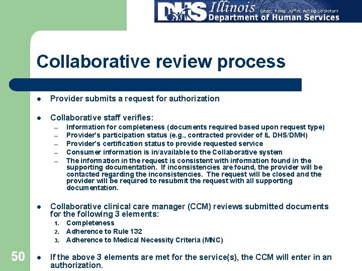 Collaborative review process l Provider submits a request for authorization l Collaborative staff verifies: