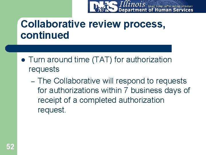 Collaborative review process, continued l 52 Turn around time (TAT) for authorization requests –