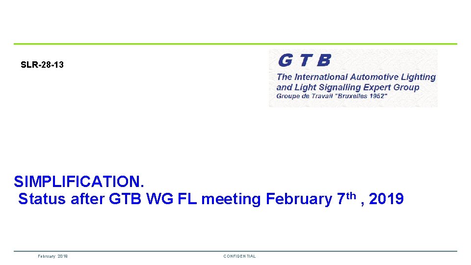 SLR-28 -13 SIMPLIFICATION. Status after GTB WG FL meeting February 7 th , 2019