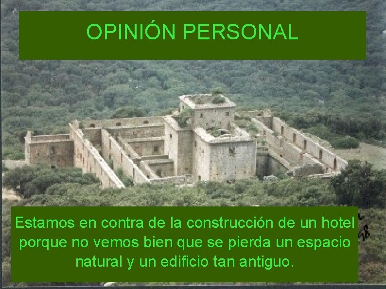 OPINIÓN PERSONAL Estamos en contra de la construcción de un hotel porque no vemos