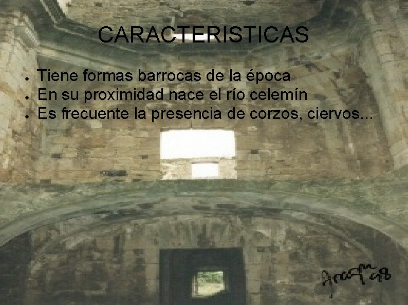 CARACTERISTICAS ● ● ● Tiene formas barrocas de la época En su proximidad nace