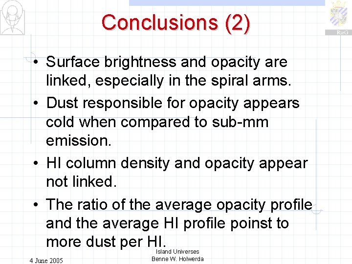 Conclusions (2) • Surface brightness and opacity are linked, especially in the spiral arms.