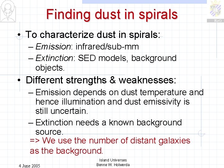 Finding dust in spirals • To characterize dust in spirals: – Emission: infrared/sub-mm –