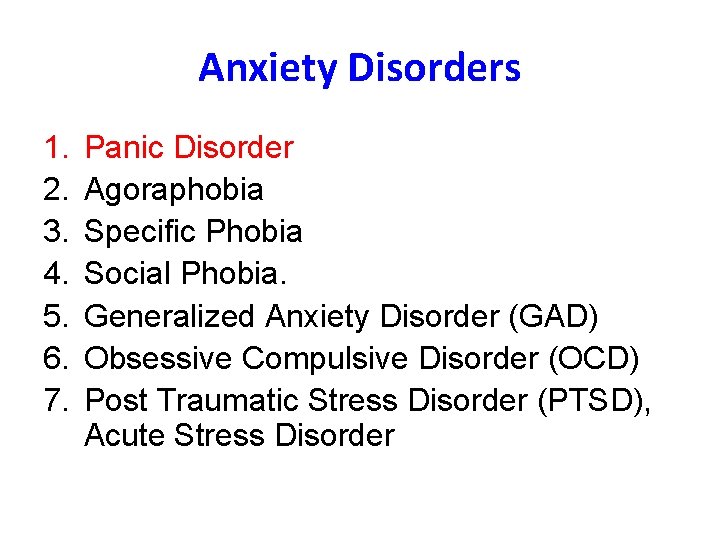 Anxiety Disorders 1. 2. 3. 4. 5. 6. 7. Panic Disorder Agoraphobia Specific Phobia