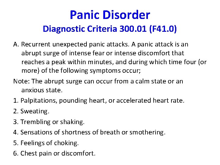 Panic Disorder Diagnostic Criteria 300. 01 (F 41. 0) A. Recurrent unexpected panic attacks.