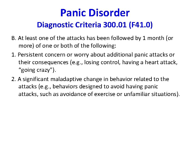 Panic Disorder Diagnostic Criteria 300. 01 (F 41. 0) B. At least one of