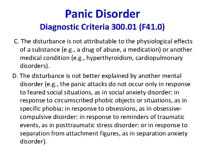 Panic Disorder Diagnostic Criteria 300. 01 (F 41. 0) C. The disturbance is not