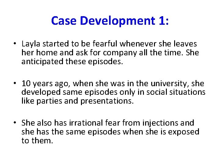 Case Development 1: • Layla started to be fearful whenever she leaves her home