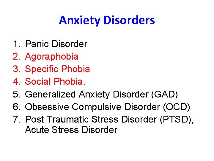 Anxiety Disorders 1. 2. 3. 4. 5. 6. 7. Panic Disorder Agoraphobia Specific Phobia