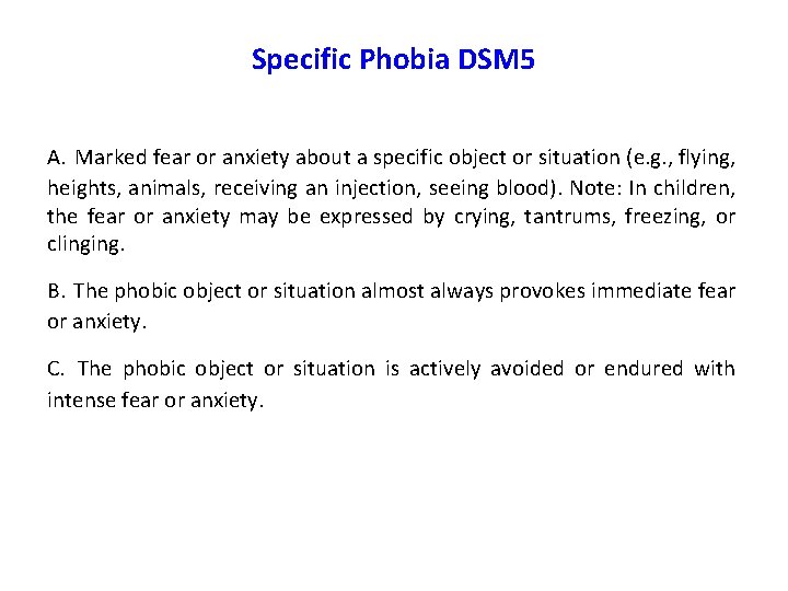 Specific Phobia DSM 5 A. Marked fear or anxiety about a specific object or