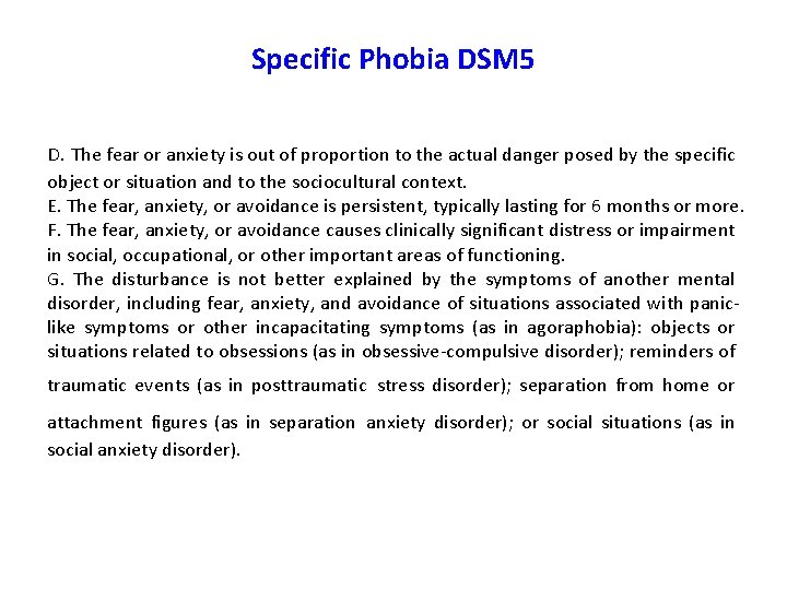 Specific Phobia DSM 5 D. The fear or anxiety is out of proportion to