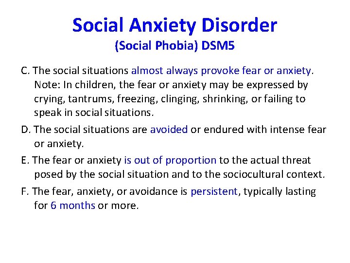 Social Anxiety Disorder (Social Phobia) DSM 5 C. The social situations almost always provoke