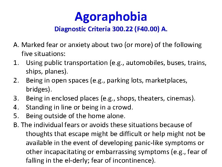 Agoraphobia Diagnostic Criteria 300. 22 (F 40. 00) A. A. Marked fear or anxiety