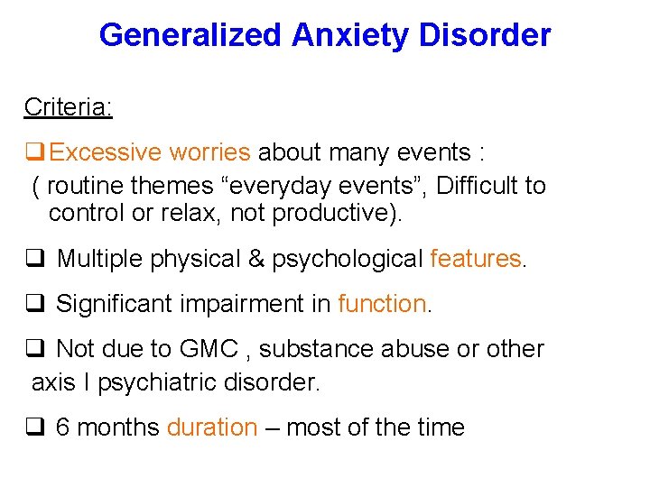 Generalized Anxiety Disorder Criteria: q Excessive worries about many events : ( routine themes