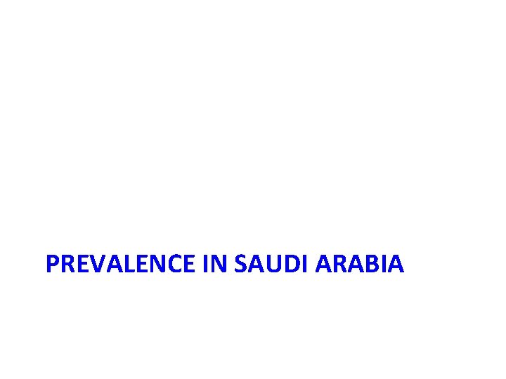 PREVALENCE IN SAUDI ARABIA 