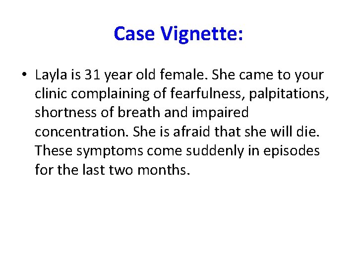 Case Vignette: • Layla is 31 year old female. She came to your clinic