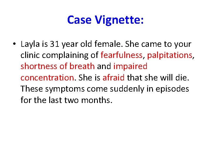 Case Vignette: • Layla is 31 year old female. She came to your clinic