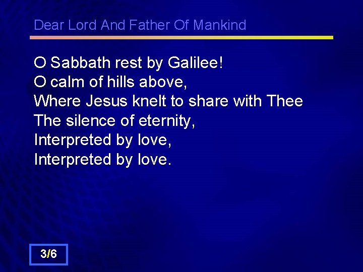 Dear Lord And Father Of Mankind O Sabbath rest by Galilee! O calm of