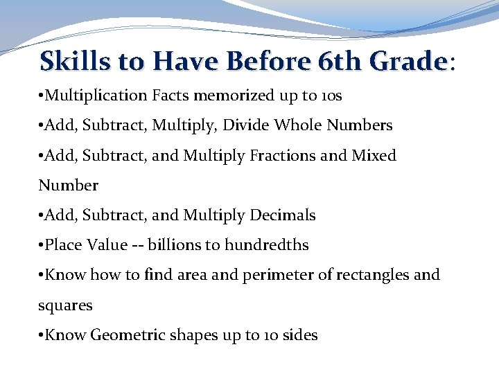 Skills to Have Before 6 th Grade: Grade • Multiplication Facts memorized up to