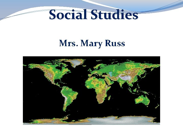 Social Studies Mrs. Mary Russ 