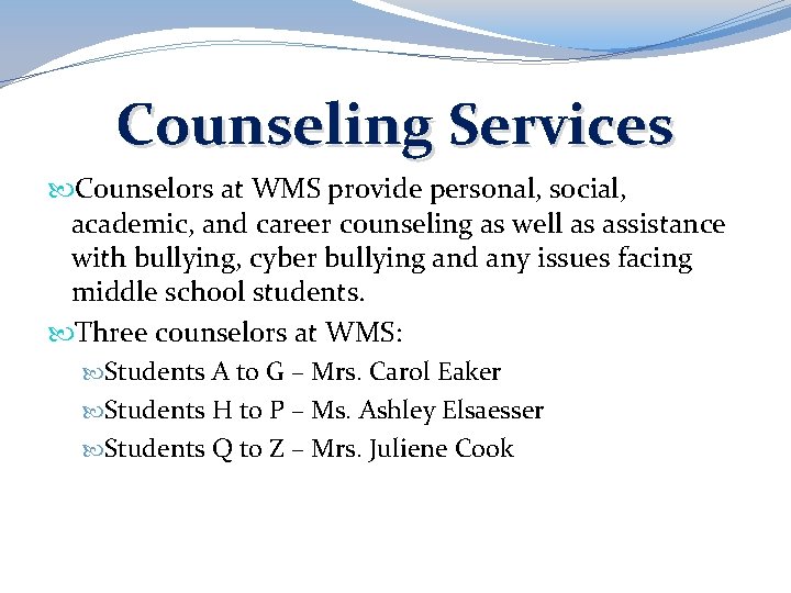 Counseling Services Counselors at WMS provide personal, social, academic, and career counseling as well