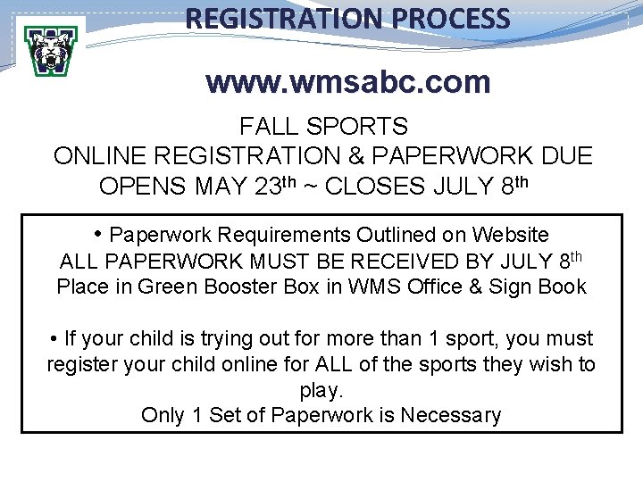 REGISTRATION PROCESS www. wmsabc. com FALL SPORTS ONLINE REGISTRATION & PAPERWORK DUE OPENS MAY