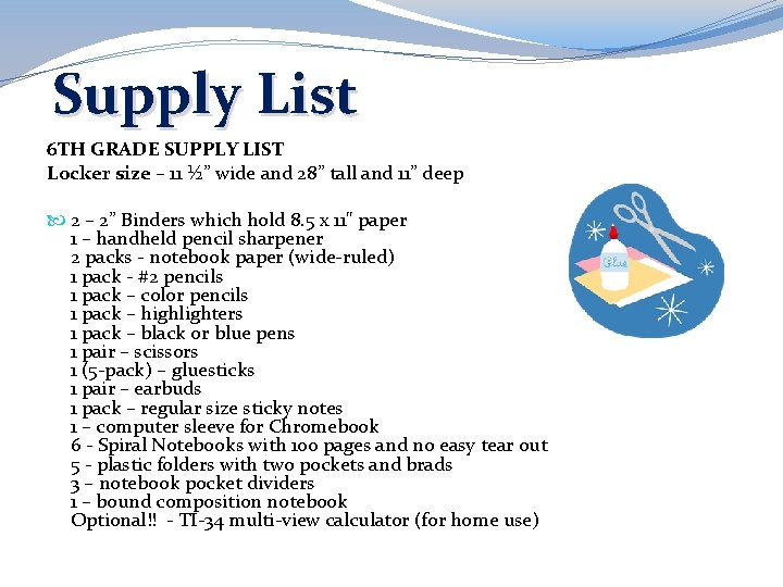 Supply List 6 TH GRADE SUPPLY LIST Locker size – 11 ½” wide and