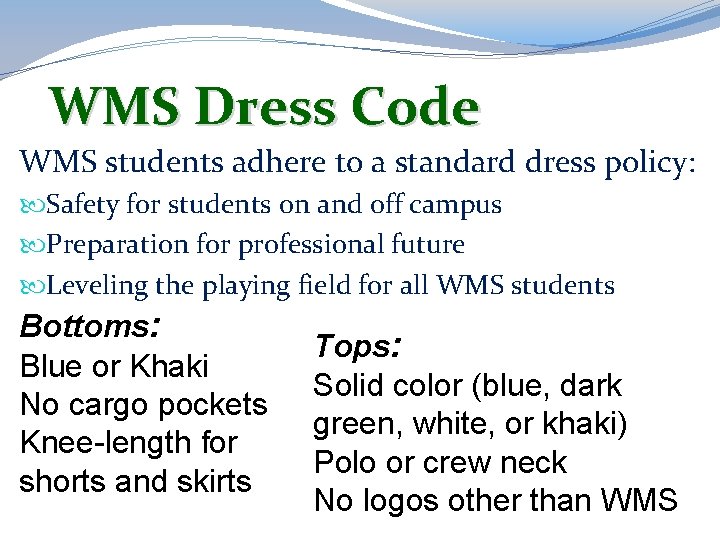 WMS Dress Code WMS students adhere to a standard dress policy: Safety for students