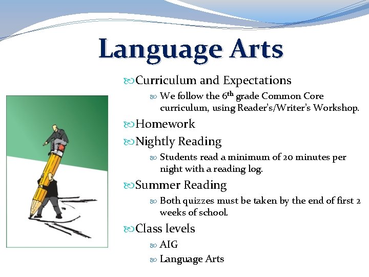 Language Arts Curriculum and Expectations We follow the 6 th grade Common Core curriculum,