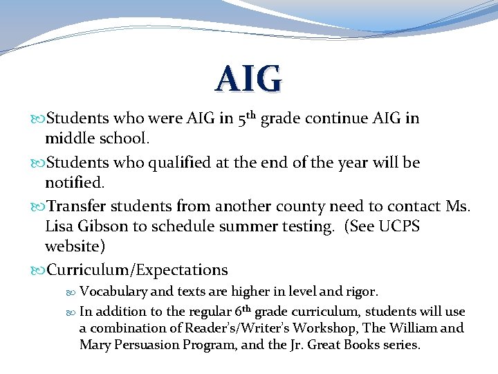 AIG Students who were AIG in 5 th grade continue AIG in middle school.
