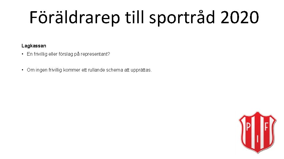 Föräldrarep till sportråd 2020 Lagkassan • En frivillig eller förslag på representant? • Om