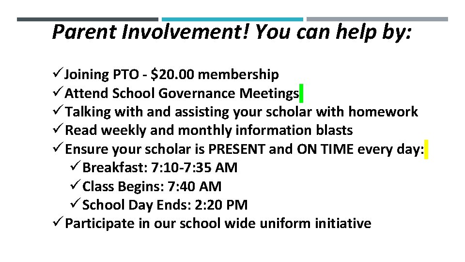 Parent Involvement! You can help by: üJoining PTO - $20. 00 membership üAttend School