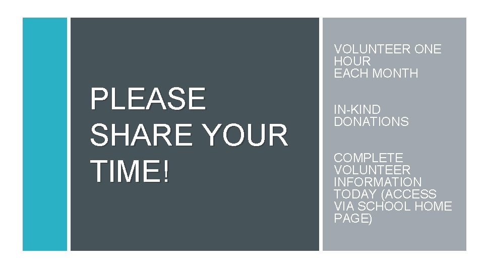 VOLUNTEER ONE HOUR EACH MONTH PLEASE SHARE YOUR TIME! IN-KIND DONATIONS COMPLETE VOLUNTEER INFORMATION