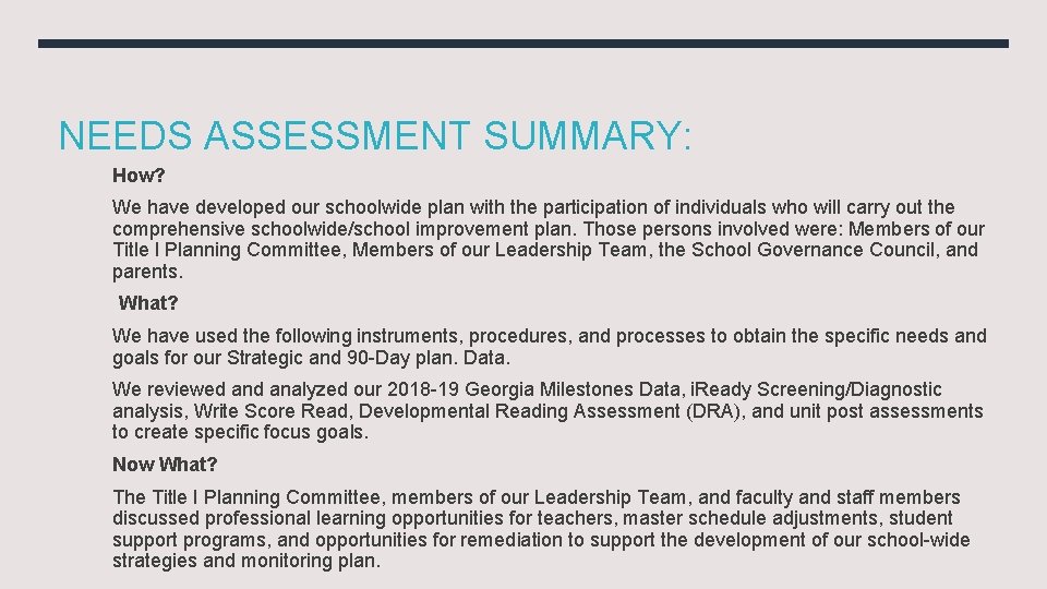 NEEDS ASSESSMENT SUMMARY: How? We have developed our schoolwide plan with the participation of