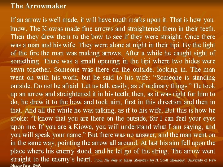 The Arrowmaker If an arrow is well made, it will have tooth marks upon