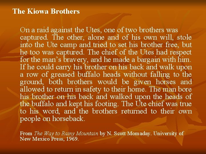 The Kiowa Brothers On a raid against the Utes, one of two brothers was