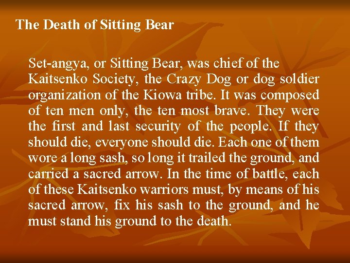 The Death of Sitting Bear Set-angya, or Sitting Bear, was chief of the Kaitsenko