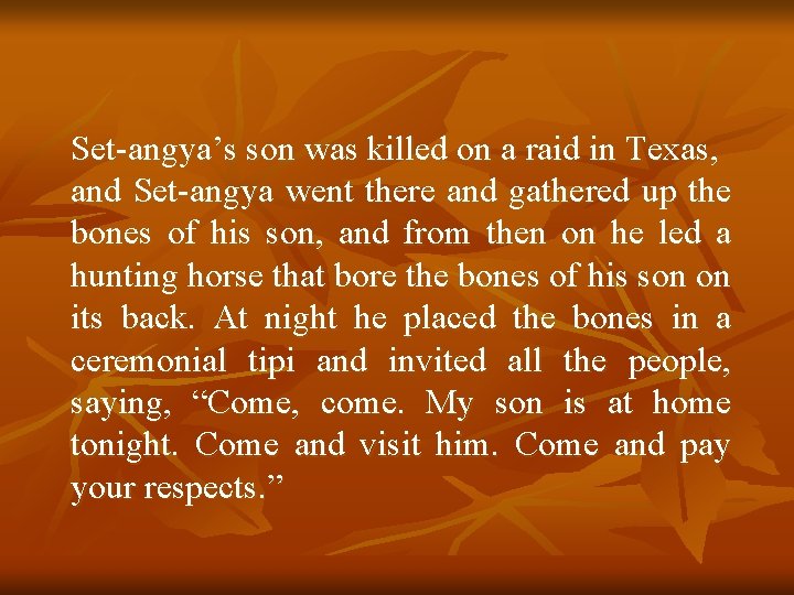  Set-angya’s son was killed on a raid in Texas, and Set-angya went there