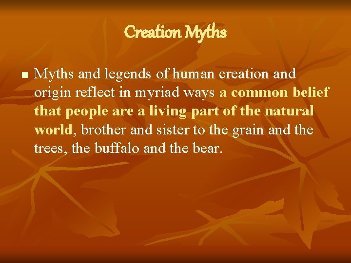 Creation Myths and legends of human creation and origin reflect in myriad ways a