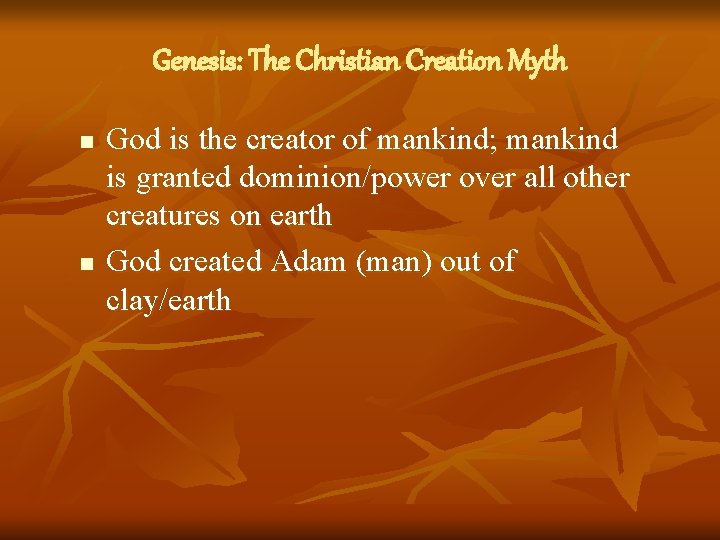 Genesis: The Christian Creation Myth n n God is the creator of mankind; mankind
