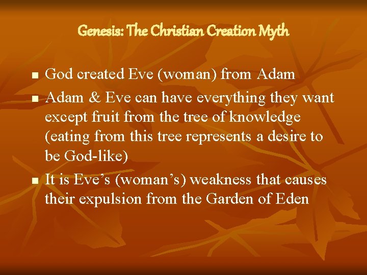 Genesis: The Christian Creation Myth n n n God created Eve (woman) from Adam