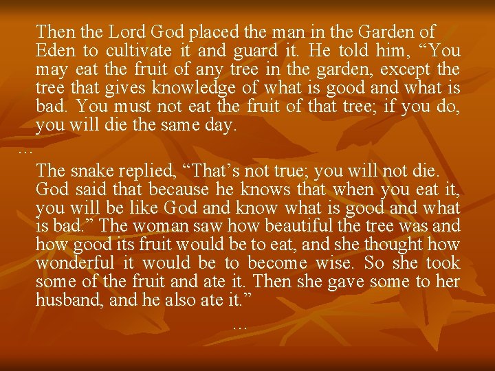 Then the Lord God placed the man in the Garden of Eden to cultivate