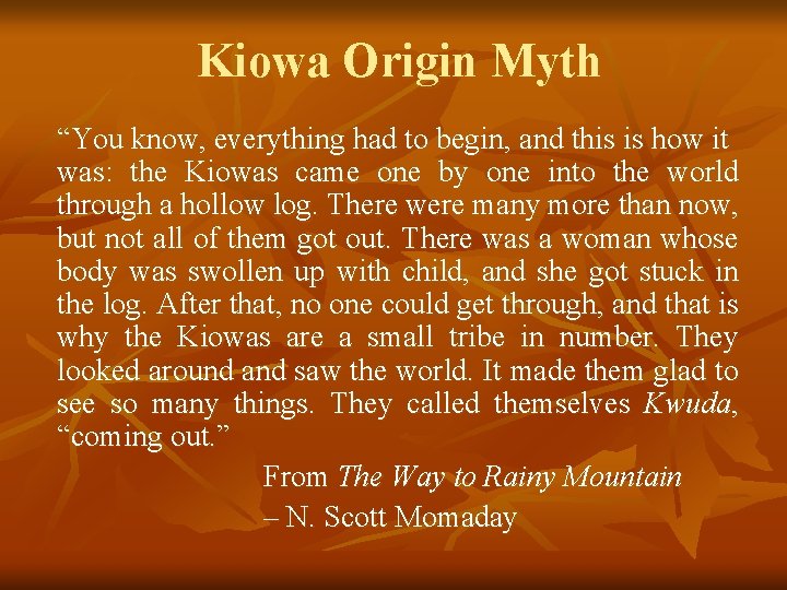 Kiowa Origin Myth “You know, everything had to begin, and this is how it