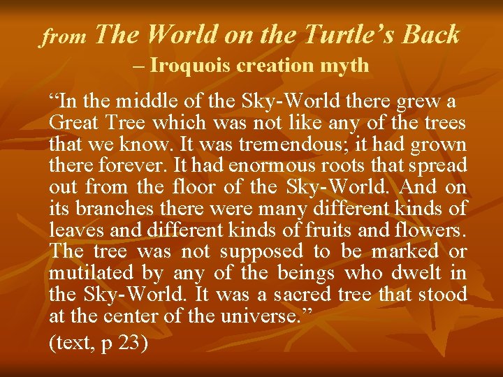 from The World on the Turtle’s Back – Iroquois creation myth “In the middle